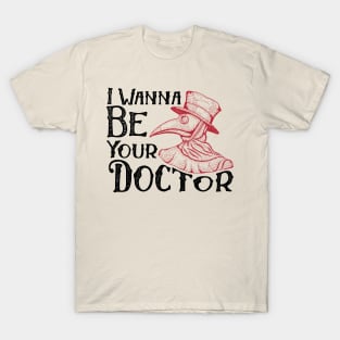 need a doctor T-Shirt